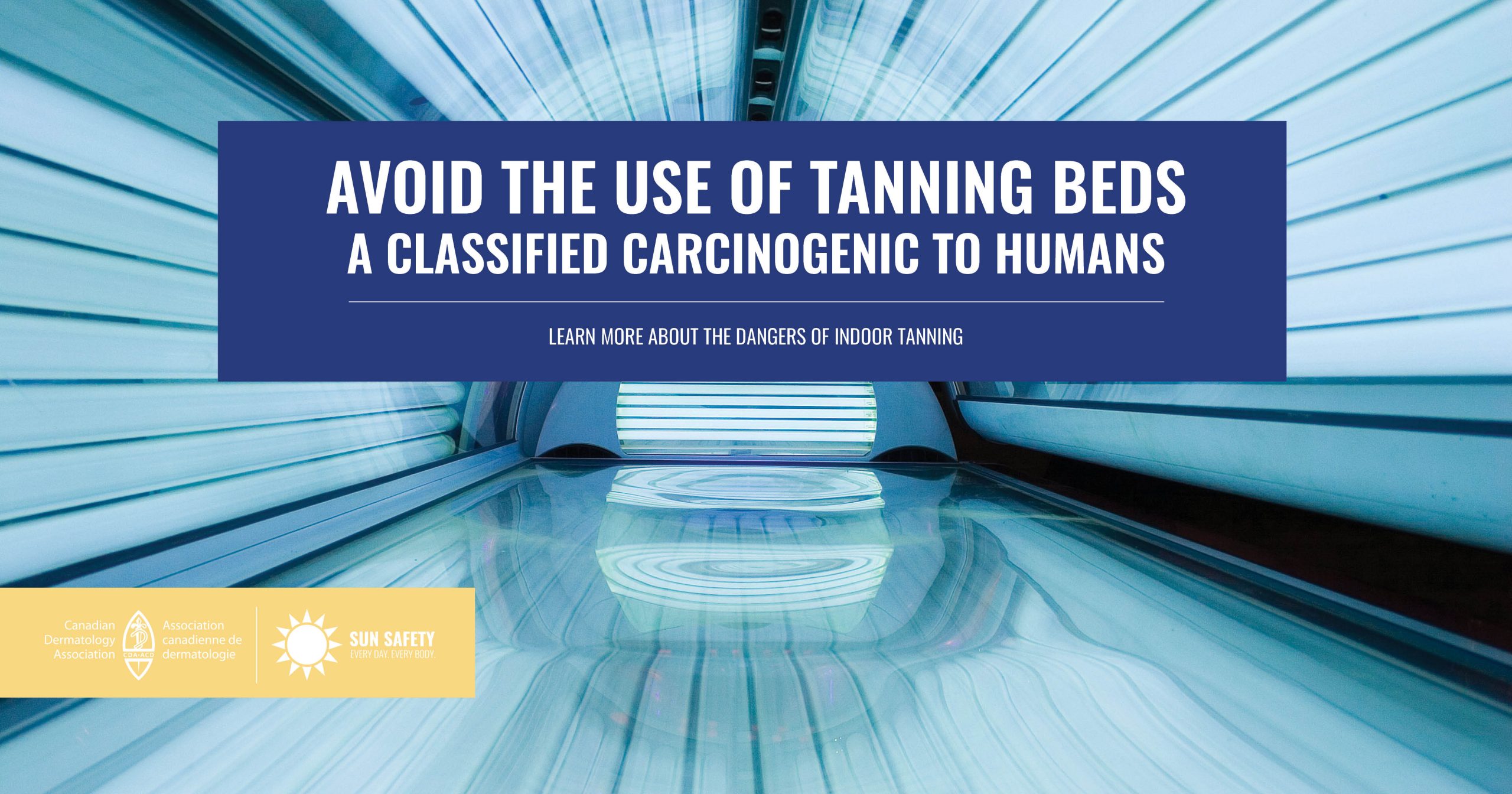 避免使用日光浴床。被分类为人类致癌物。了解更多关于室内晒黑的危险。